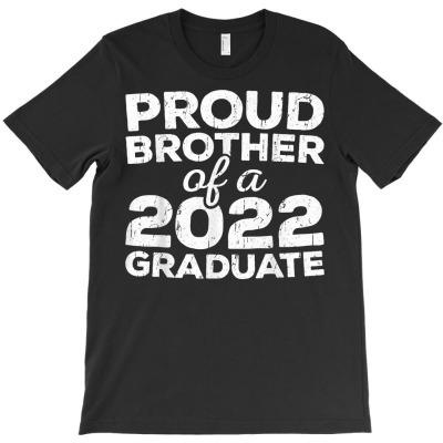 Proud Brother Of A 2022 Graduate T Shirt Class Graduation T Shirt T-shirt Designed By Belenfinl