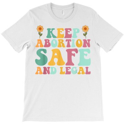 Keep Abortion Safe And Legal Pro Choice Feminist Retro T Shirt T-shirt Designed By Rainaanik