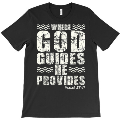 Where God Guides He Provides T Shirt Christian Gift T-shirt Designed By Wowi