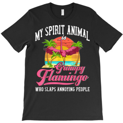 My Spirit Animal Is A Grumpy Flamingo T Shirt Funny Angry T Shirt T-shirt Designed By Moniqjayd