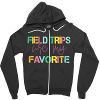 Field Trips Are My Favorite Zipper Hoodie | Artistshot