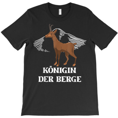 Gemse Gämse Gamswild Gams Königin Der Berge Alpen Alpin Berg T Shirt T-shirt Designed By Carlakayl