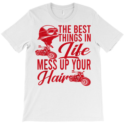 The Best Things In Life Mess Up Your Hair Motorcycle Women T Shirt T-shirt Designed By Annabmika