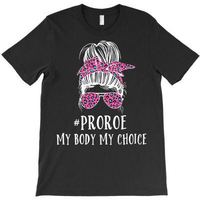 Pro Roe My Body My Choice Messy Bun Pullover Hoodie T-shirt Designed By Butledona