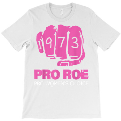Pro Roe V Wade Support Pro Choice 1973 Fist T Shirt T-shirt Designed By Butledona