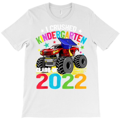 I Crushed Kindergarten Monster Truck Graduation 2022 T Shirt T-shirt Designed By Carlakayl
