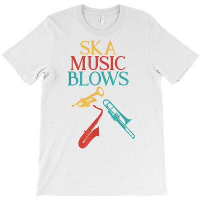 Ska Music Blows Ska Reggae Funny Musician Men Women T Shirt T-shirt Designed By Shyanneracanello