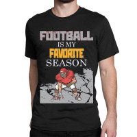 Football Is My Favorite Season 151 Classic T-shirt | Artistshot