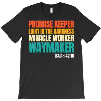 Promise Keeper Miracle Worker Waymaker Christian Faith T Shirt T-shirt Designed By Butledona