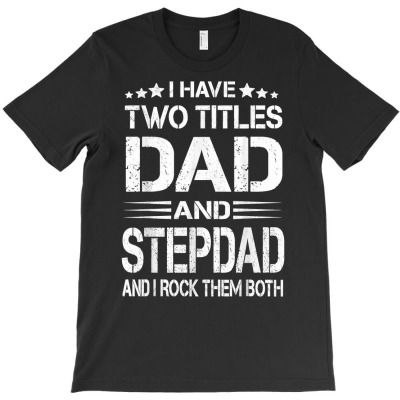 Best Dad And Stepdad Shirt Cute Fathers Day Gift From Wife T Shirt T-shirt Designed By Wowi
