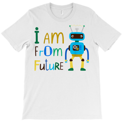 I Am From Future T Shirt T-shirt Designed By Carlakayl