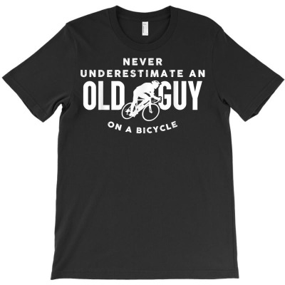 Never Underestimate An Old Guy On A Bicycle T Shirt T-shirt Designed By Falongruz87
