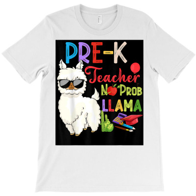 Pre K Teacher No Prob Llama Funny Llama Back To School T Shirt T-shirt Designed By Nicoleden