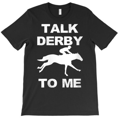 Womens Funny Horse Racing Talk Derby To Me Horse Owner V Neck T Shirt T-shirt Designed By Belenfinl