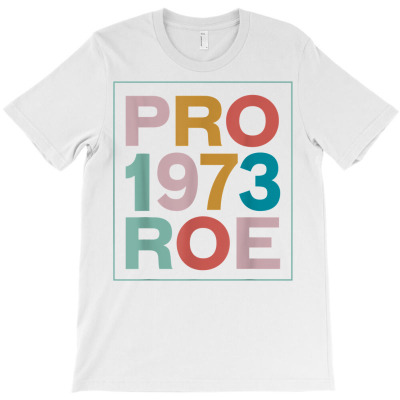 Retro 1973 Pro Roe Pro Choice Feminist Women's Rights T Shirt T-shirt Designed By Butledona