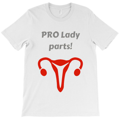 Pro Lady Parts T-shirt Designed By Sahid Maulana