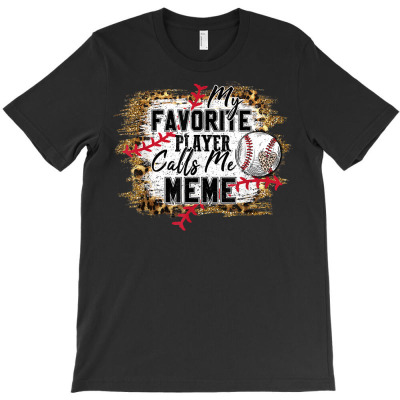 My Favorite Player Calls Me Meme Baseball Mother's Day T Shirt T-shirt Designed By Zoelane