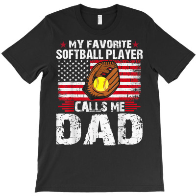 My Favorite Softball Player Calls Me Dad Softball Dad T Shirt T-shirt Designed By Zoelane