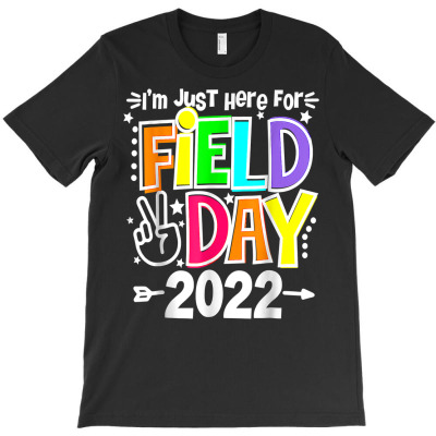 School Field Day Teacher I'm Just Here For Field Day 2022 T Shirt T-shirt Designed By Butledona