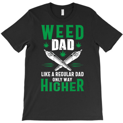 Weed Dad Legalize Marijuana Pot Weed Gift Premium T Shirt T-shirt Designed By Shyanneracanello