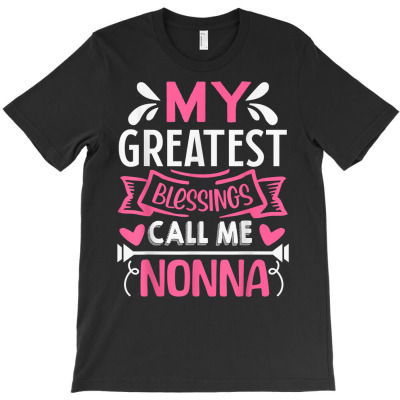 My Greatest Blessings Call Me Nonna Grandma T Shirt T-shirt Designed By Zoelane