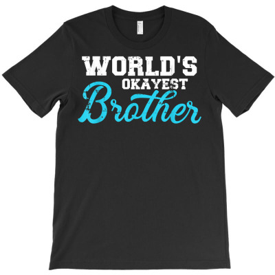 World's Okayest Brother T Shirt T-shirt Designed By Dinyolani