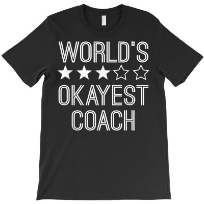 Worlds Okayest Coach  Funny Coach T Shirt T-shirt Designed By Dinyolani