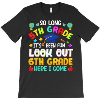 So Long 5th Grade 6th Grade Here I Come Graduation 2022 T Shirt T-shirt Designed By Butledona