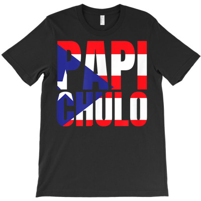 Papi Chulo Puerto Rico Flag Boricua Gift T Shirt T-shirt Designed By Falongruz87