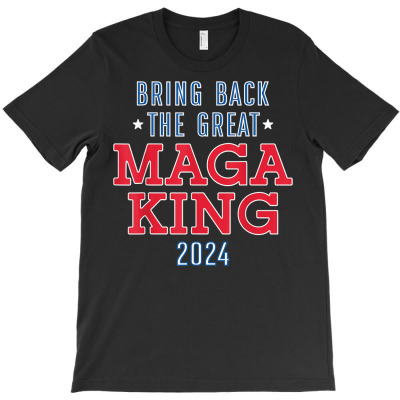 Bring Back The Great Maga King 2024 Funny Ulta Maga Design T Shirt T-shirt Designed By Wowi