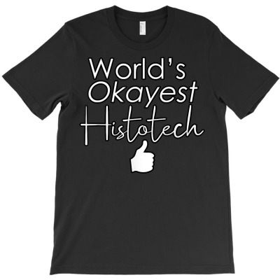 World's Okayest Histotech Cursive Funny Thumb's Up T Shirt T-shirt Designed By Dinyolani