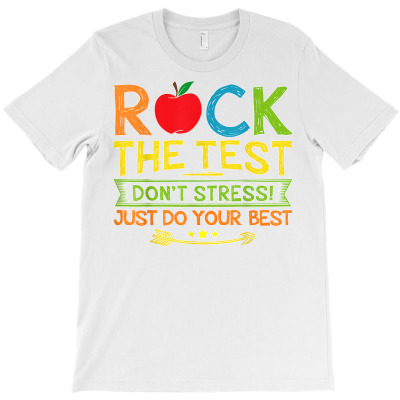 Rock The Test Just Do Your Best Funny Testing Day Teacher T Shirt T-shirt Designed By Nicoleden