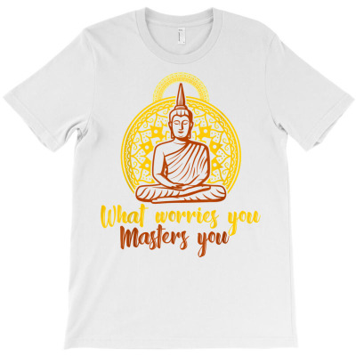 Worries Buddhist Buddha Zen Meditation Spiritual T Shirt T-shirt Designed By Dinyolani