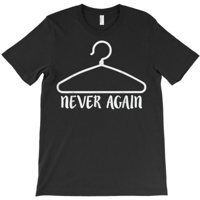 Never Again   My Body My Choice Women Rights Design T Shirt T-shirt Designed By Zoelane