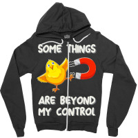 Chick Magnet T  Shirt Some Things Are Beyond My Control   Chick Magnet Zipper Hoodie | Artistshot