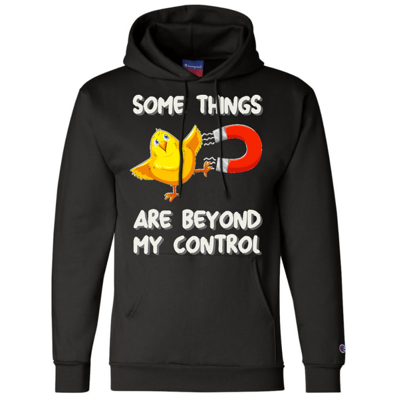 Chick Magnet T  Shirt Some Things Are Beyond My Control   Chick Magnet Champion Hoodie by darrengorczany780 | Artistshot