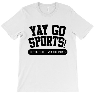 Yay Go Sports Do The Thing Win The Points T-shirt Designed By Bernard Houfman