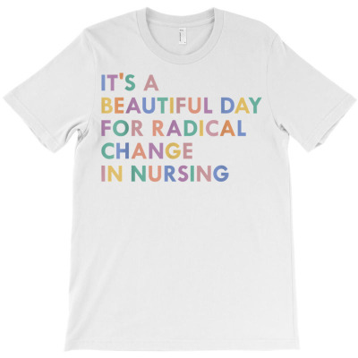 Nurse March 2022 It's A Beautiful Day For A Radical Change T Shirt T-shirt Designed By Zoelane