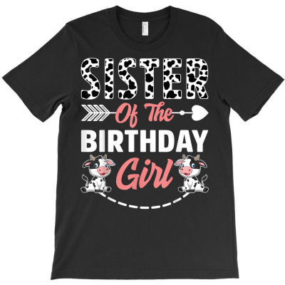 Sister Of The Birthday Girl Cow Birthday Farm Animal T Shirt T-shirt Designed By Nicoleden