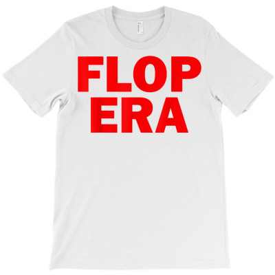 Flop Era Tee Funny This Is My Flop Era Tee   Cool Flop Era T Shirt T-shirt Designed By Espermarl