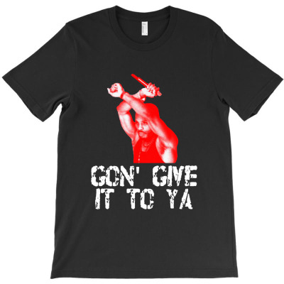 X Gon Give It To Ya T-shirt Designed By Bernard Houfman