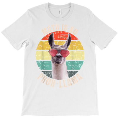 Math Is No Probllama Funny Llama Alpaca Math Teacher Nerd T Shirt T-shirt Designed By Rainaanik