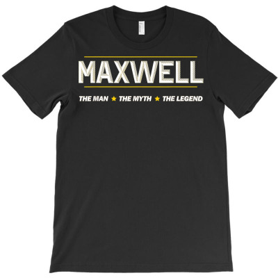 Maxwell The Man The Myth The Legend  Men Boys Name   Funny T Shirt T-shirt Designed By Rainaanik