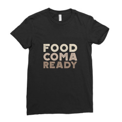 food coma ready Ladies Fitted T-Shirt | Artistshot