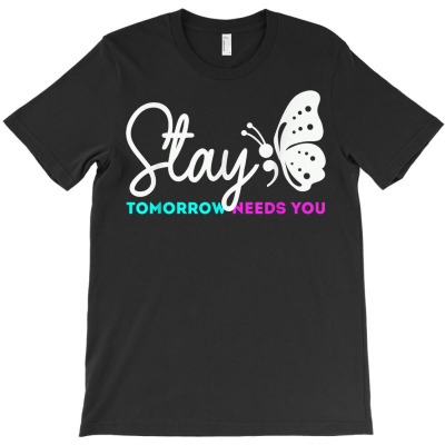 Stay Tomorrow Needs You Mental Health Awareness Graphic T Shirt T-shirt Designed By Nicoleden