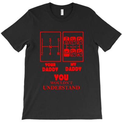 Your Daddy My Daddy You Wouldn T-shirt Designed By Bernard Houfman