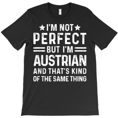 I'm Not Perfect But I'm Austrian Pride Austria Flag Heritage T Shirt T-shirt Designed By Espermarl