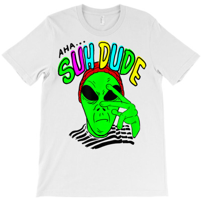 Alien Aha Suh Dude T Shirt T-shirt Designed By Dinyolani
