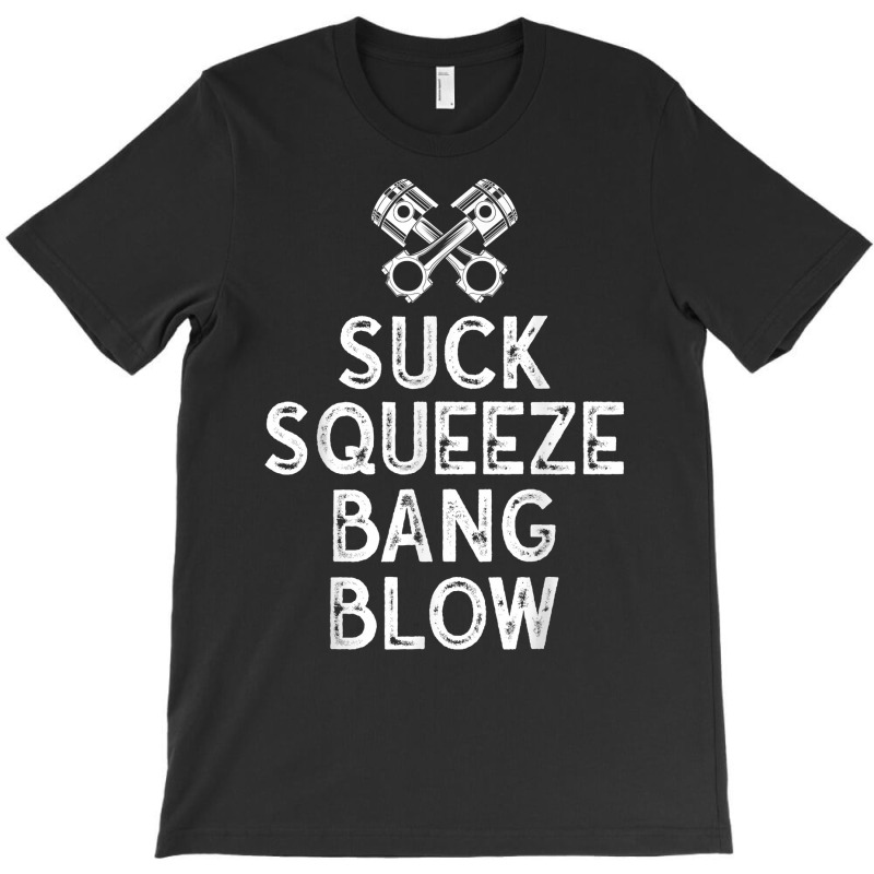 Suck Squeeze Bang Blow Adult Humor Car Mechanic T Shirt T-shirt | Artistshot