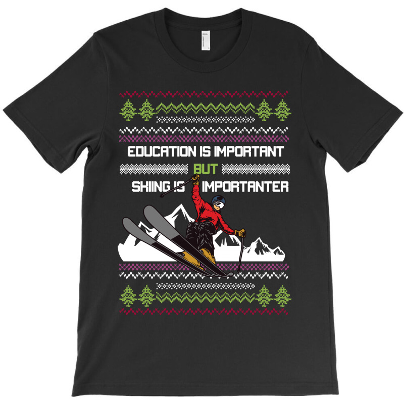 Education Is Important Skiing T-shirt | Artistshot